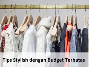 Tips stylish dengan budget terbatas